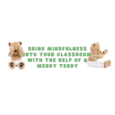 Bring Mindfulness into Your Classroom with the Help of a Meddy Teddy